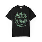 Thinking About Not Thinking About It T-Shirt