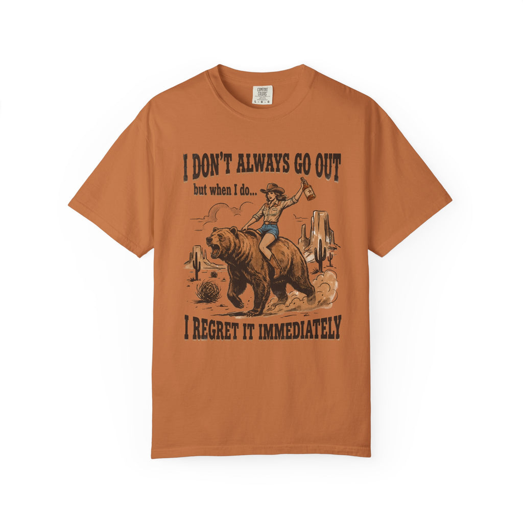 I Don't Always Go Out Cowgirl T-Shirt