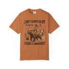 I Don't Always Go Out Cowgirl T-Shirt