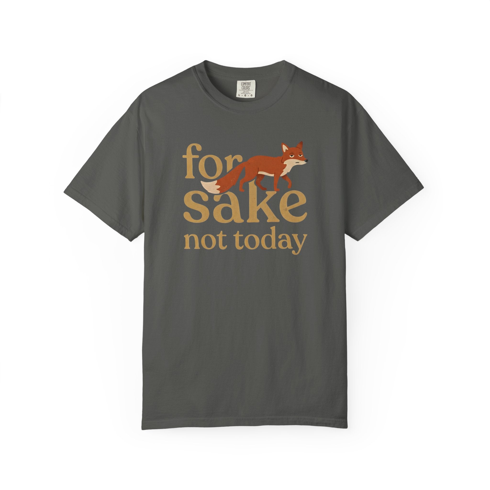 For Fox Sake Not Today T-Shirt