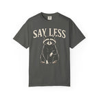 Say Less Raccoon T-Shirt