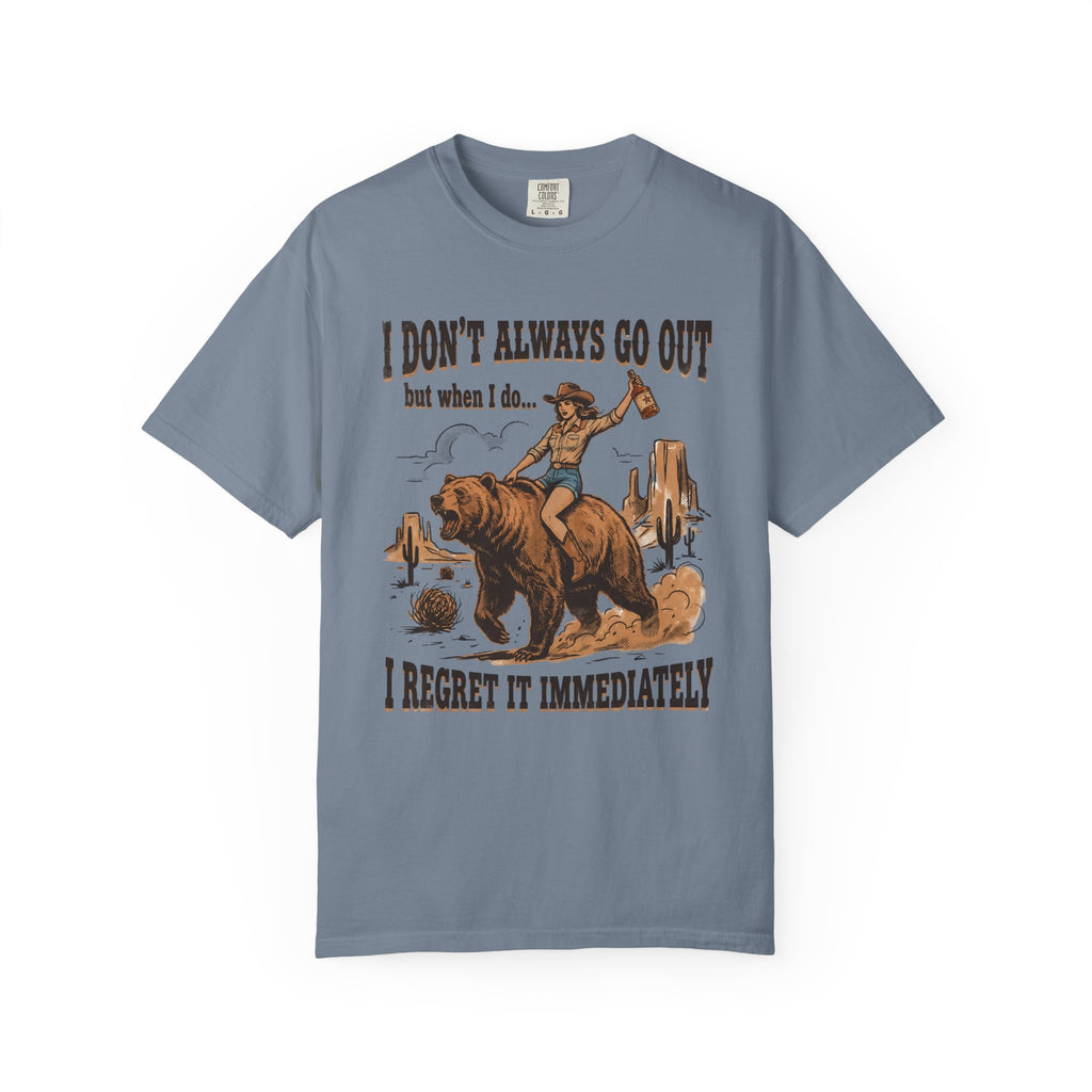 I Don't Always Go Out Cowgirl T-Shirt