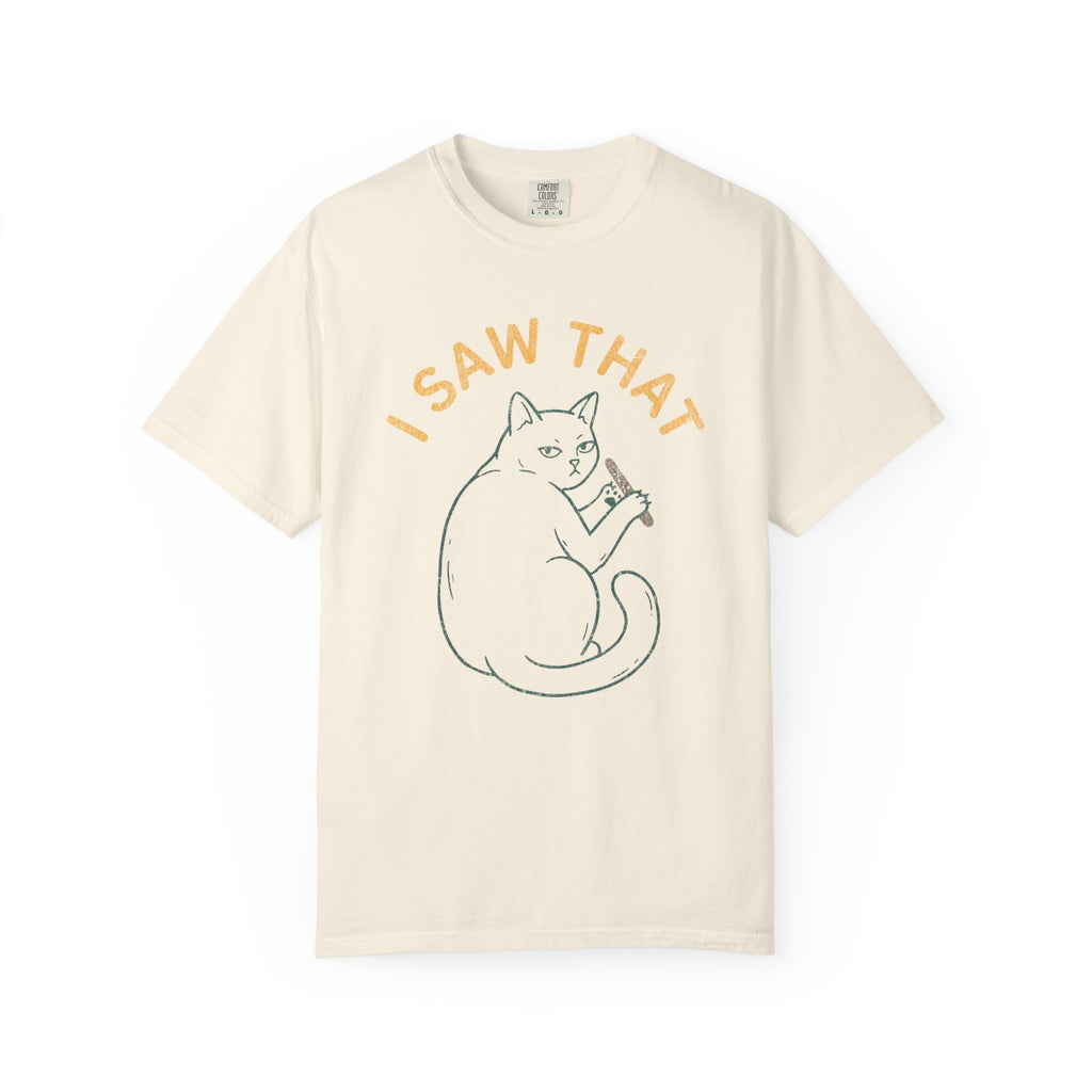 I Saw That Cat T-Shirt