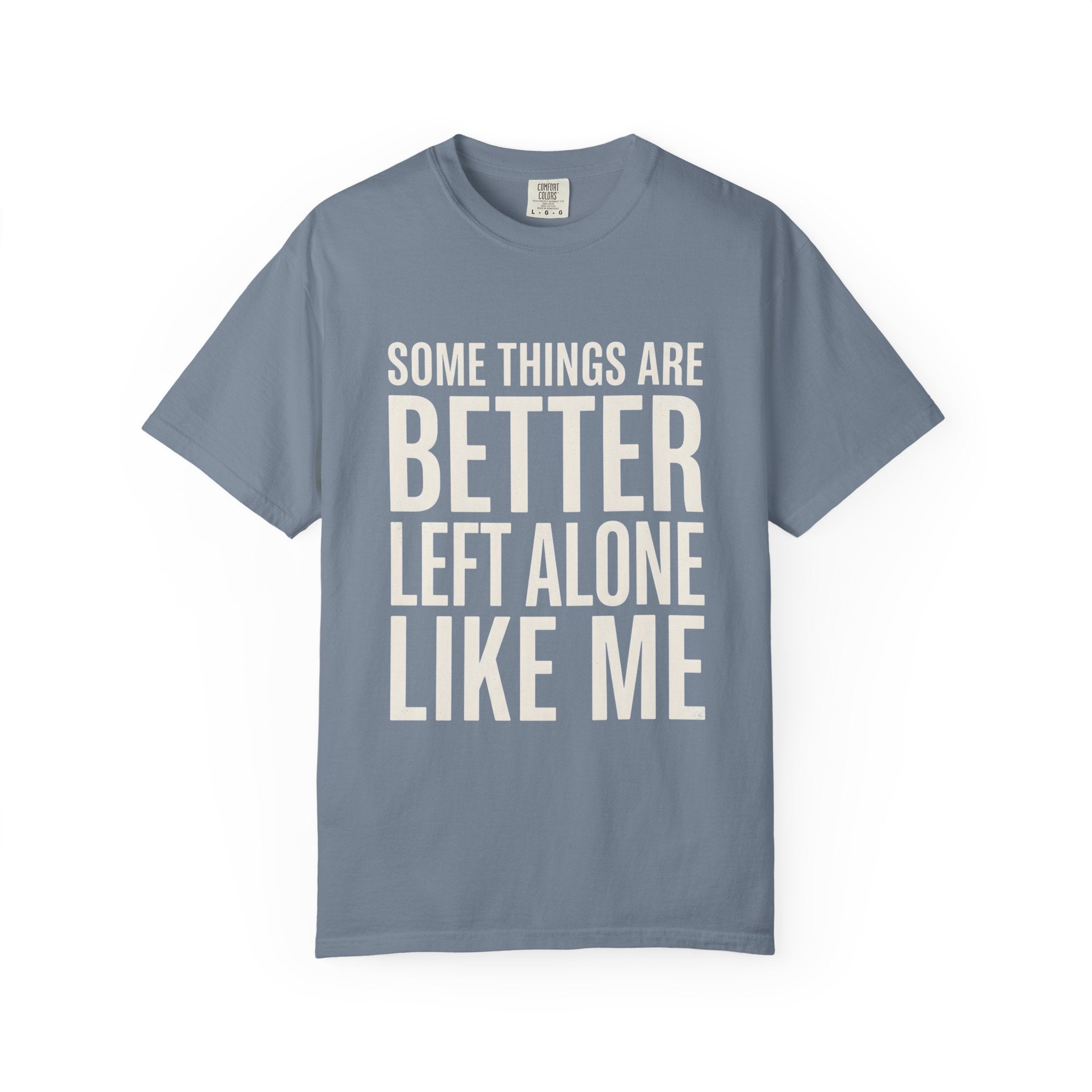 Some Things Are Better Left Alone T-Shirt