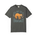 I'll Get To It Sloth T-Shirt