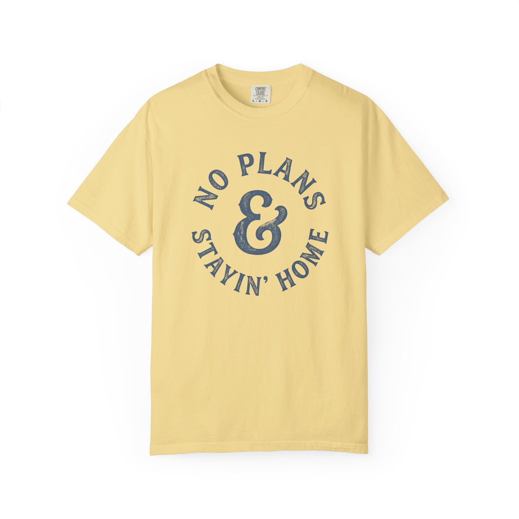 No Plans Stayin' Home T-Shirt