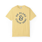 No Plans Stayin' Home T-Shirt