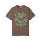 Thinking About Not Thinking About It T-Shirt