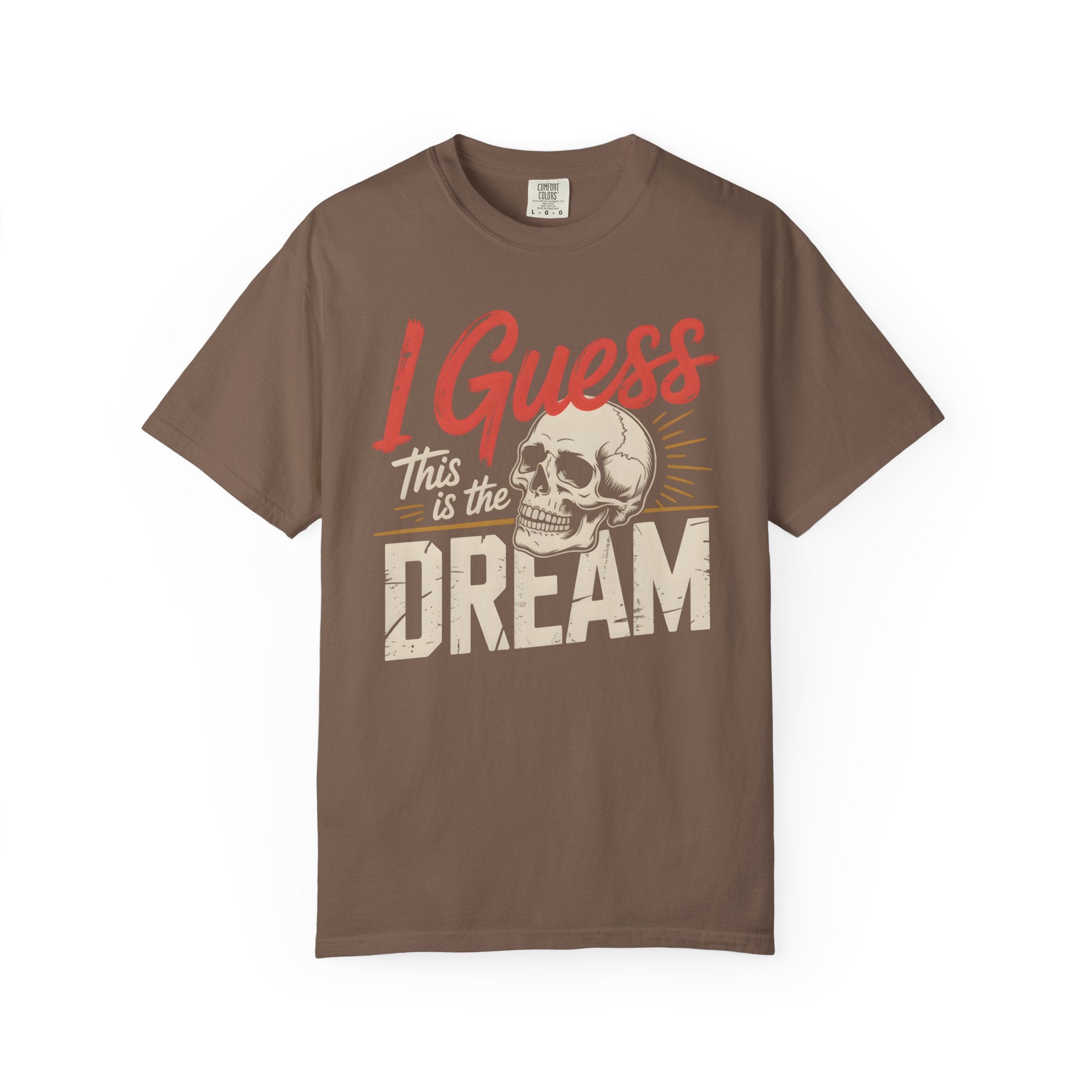 I Guess This Is The Dream Skull T-Shirt