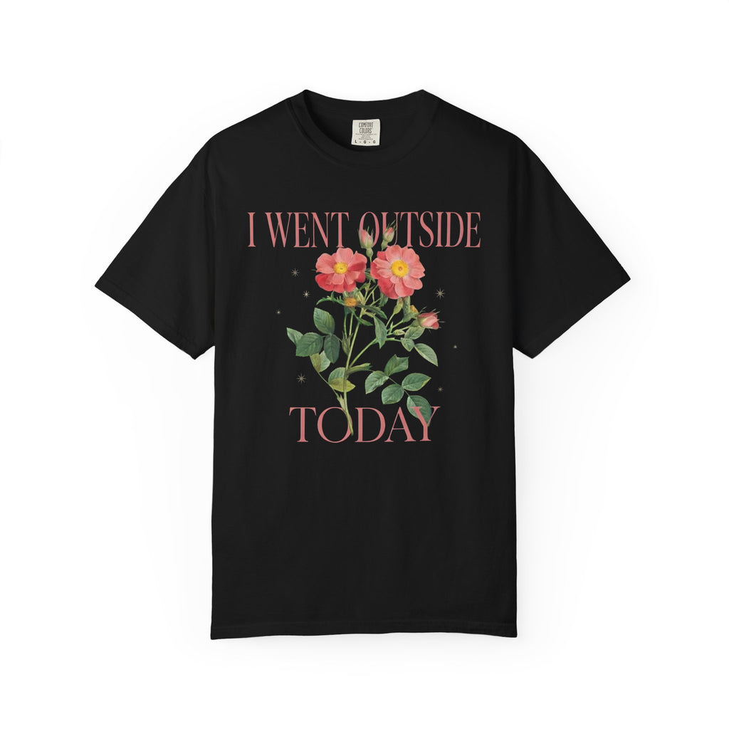I Went Outside Today Floral T-Shirt