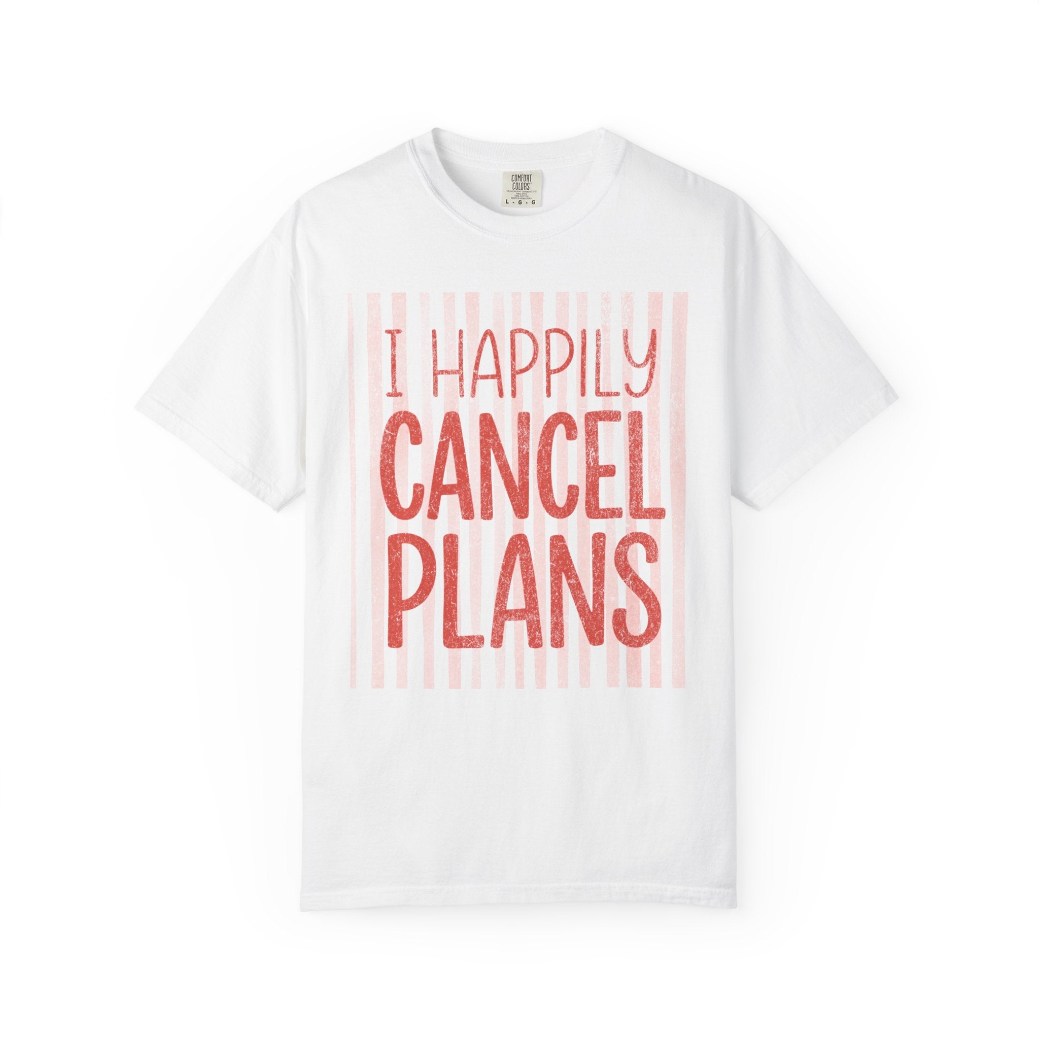 I Happily Cancel Plans T-Shirt