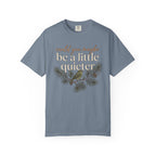 Be A Little Quieter Bird T-Shirt