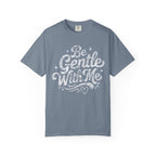 Be Gentle With Me T-Shirt