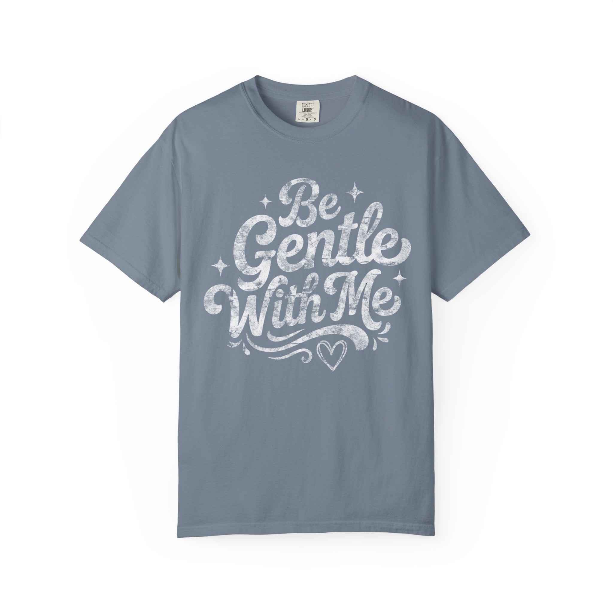 Be Gentle With Me T-Shirt