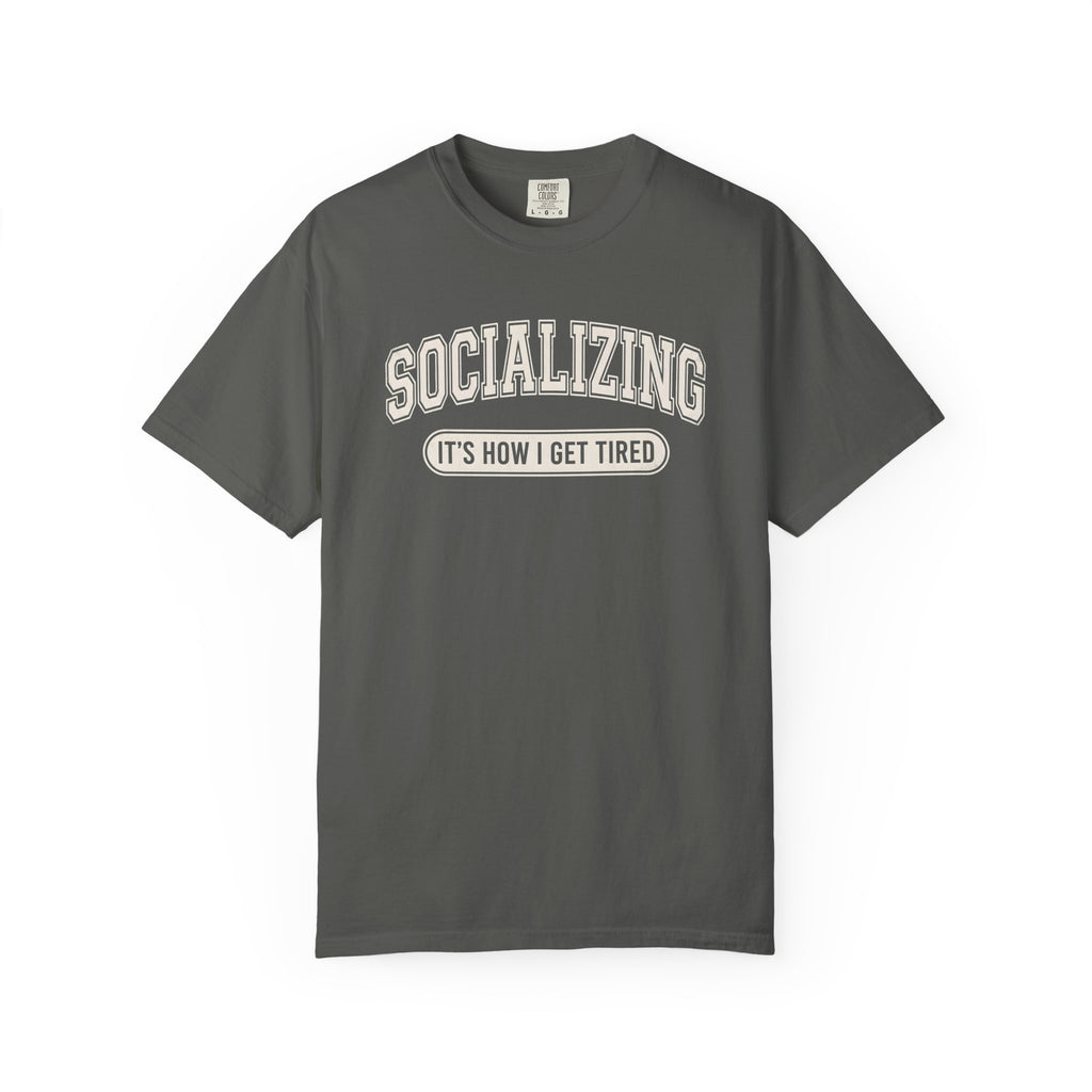 Socializing It's How I Get Tired T-Shirt