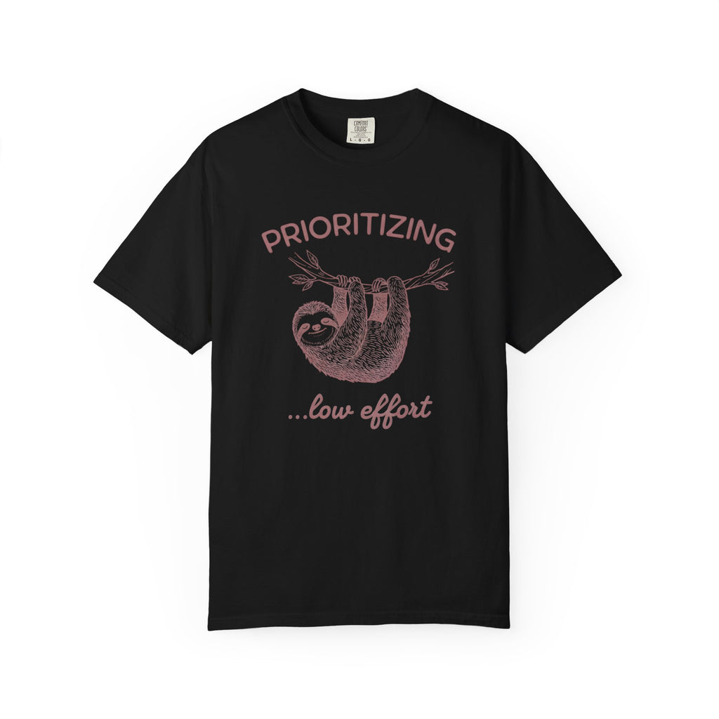 Prioritizing Low Effort Sloth T-Shirt