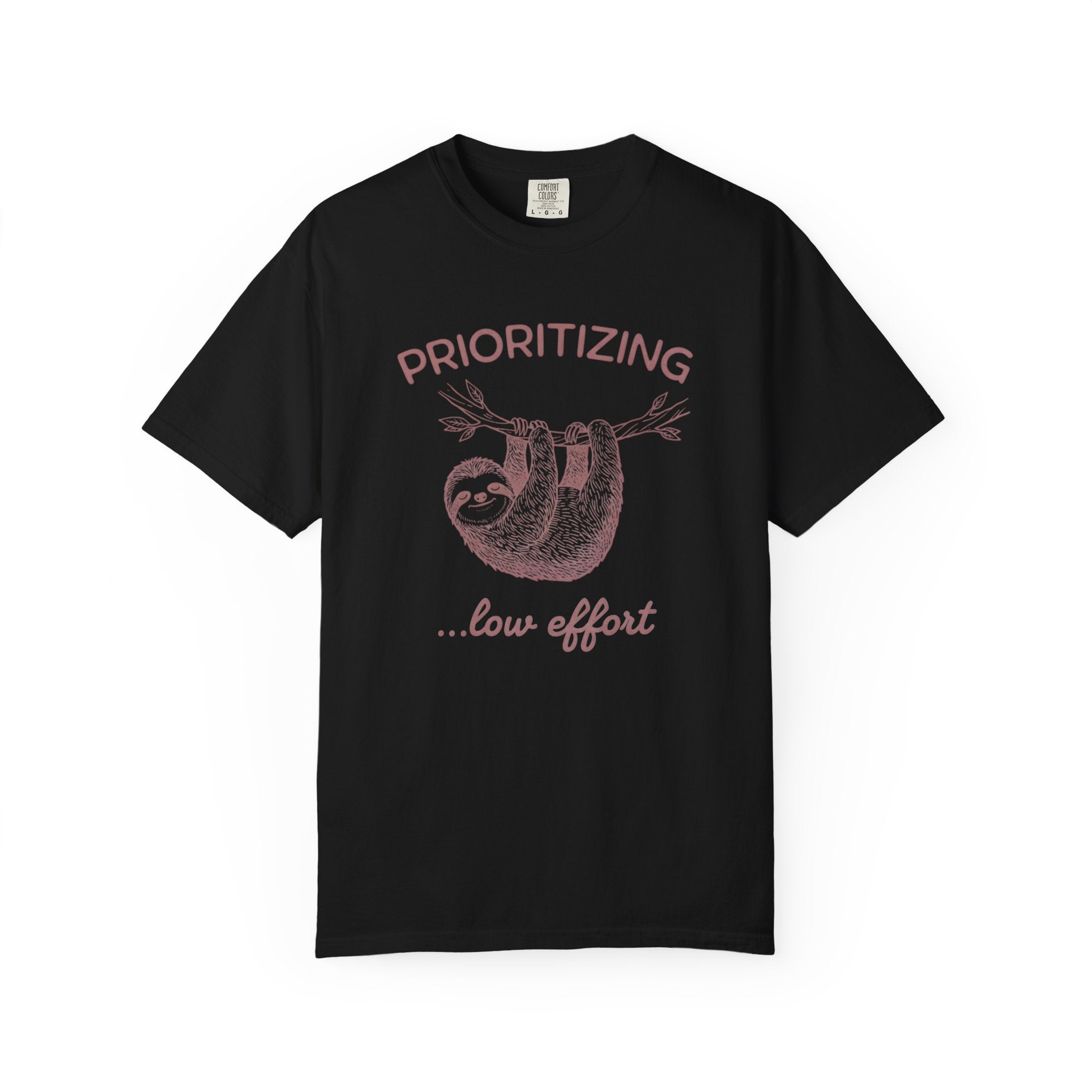 Prioritizing Low Effort Sloth T-Shirt