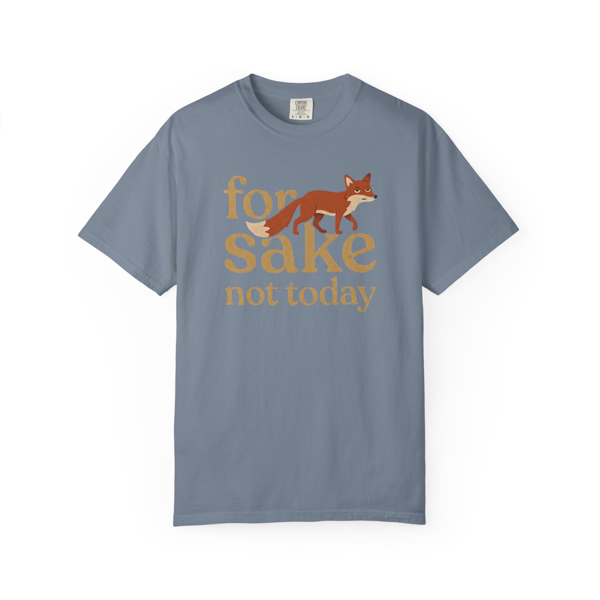 For Fox Sake Not Today T-Shirt