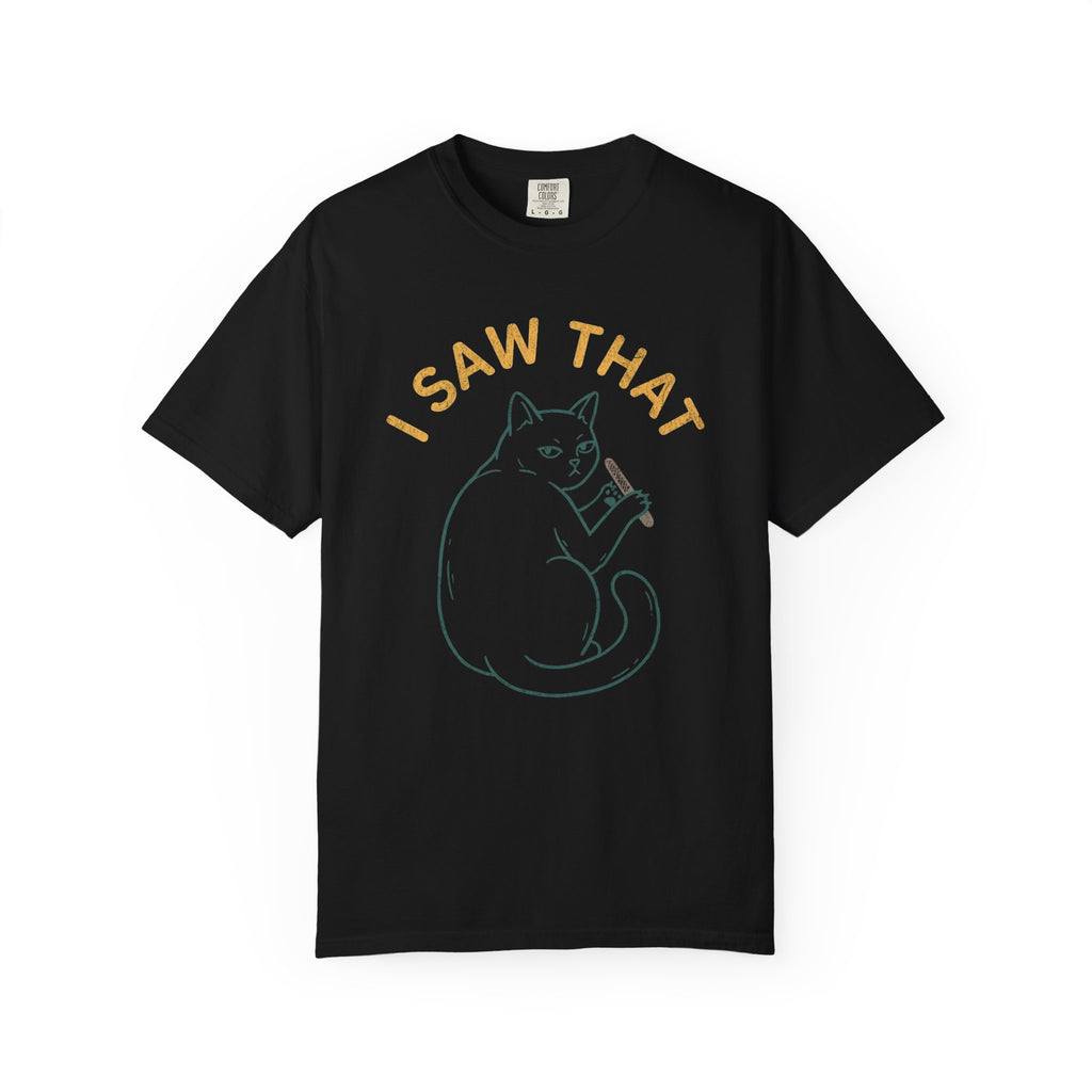 I Saw That Cat T-Shirt