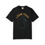 I Saw That Cat T-Shirt
