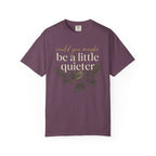 Be A Little Quieter Bird T-Shirt