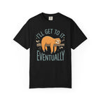I'll Get To It Sloth T-Shirt