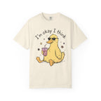 I'm Okay I Think Duck T-Shirt