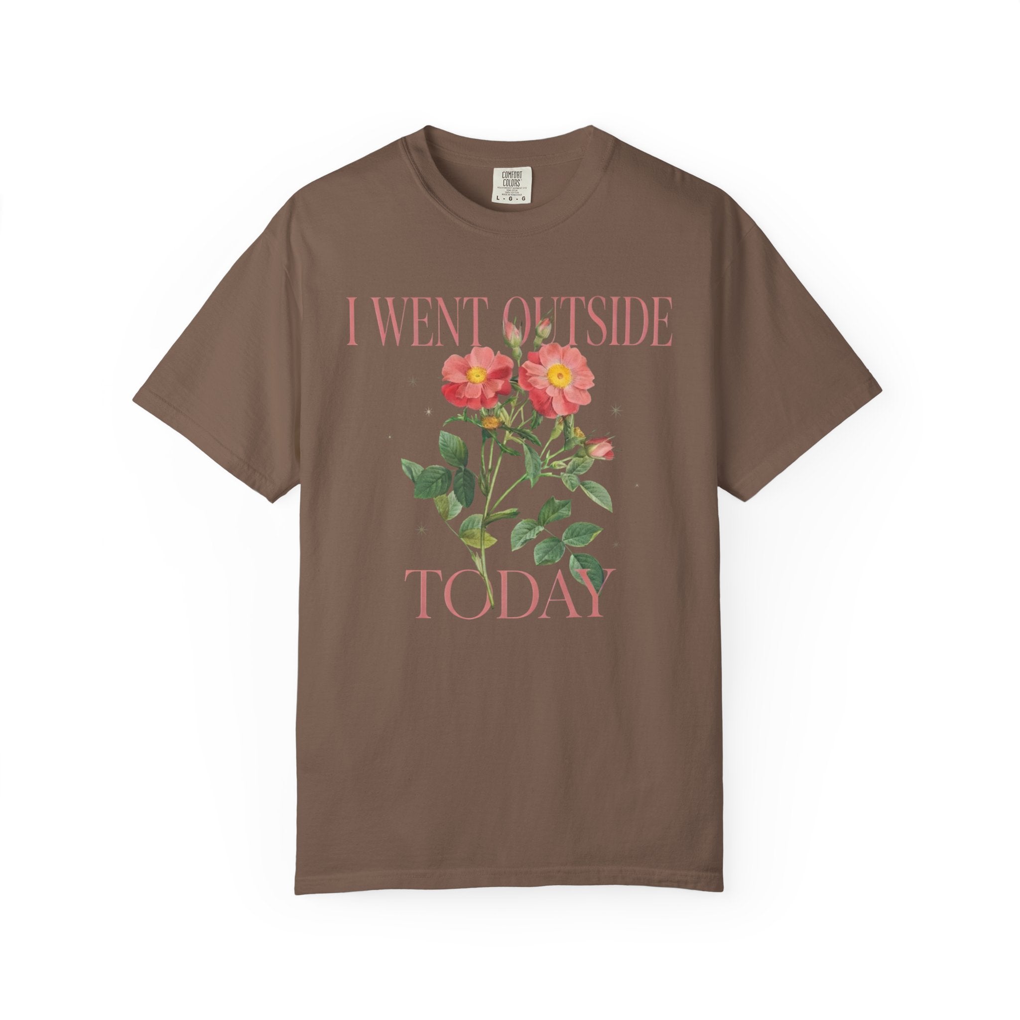 I Went Outside Today Floral T-Shirt