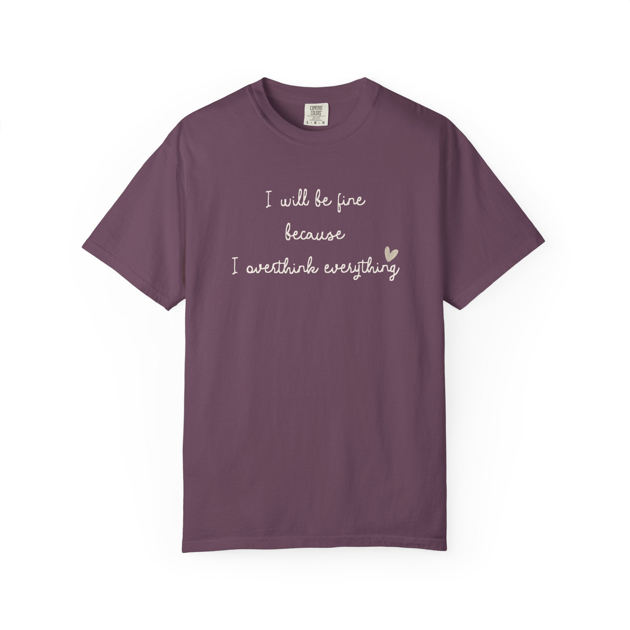 I Will Be Fine Over Thinker T-Shirt