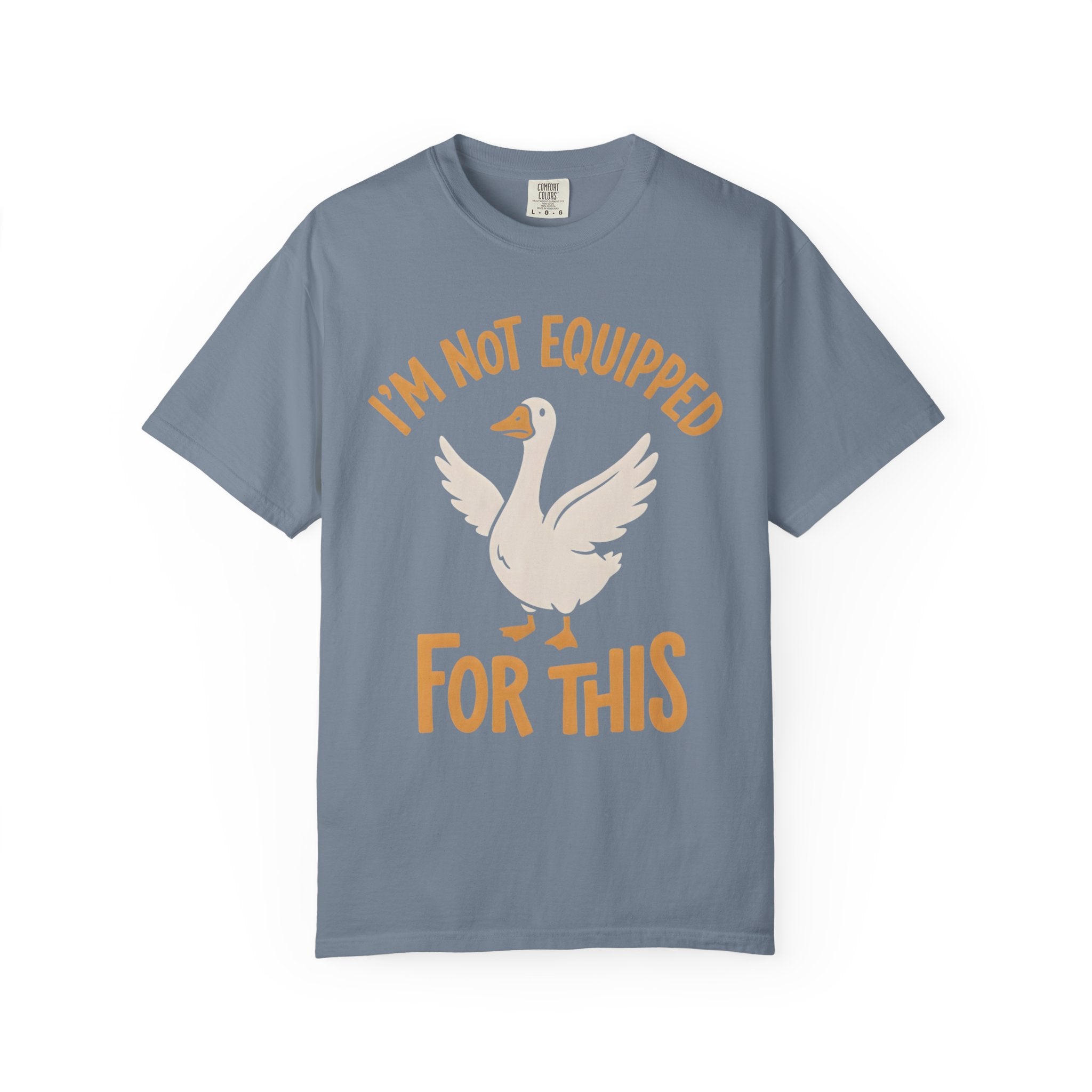 I'm Not Equipped Goose T-Shirt