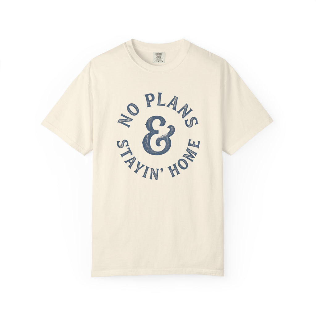 No Plans Stayin' Home T-Shirt