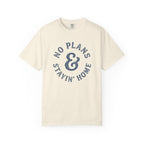 No Plans Stayin' Home T-Shirt