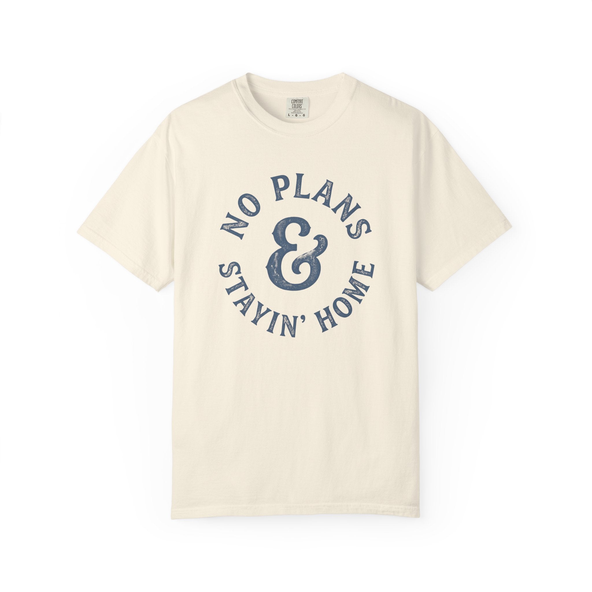 No Plans Stayin' Home T-Shirt