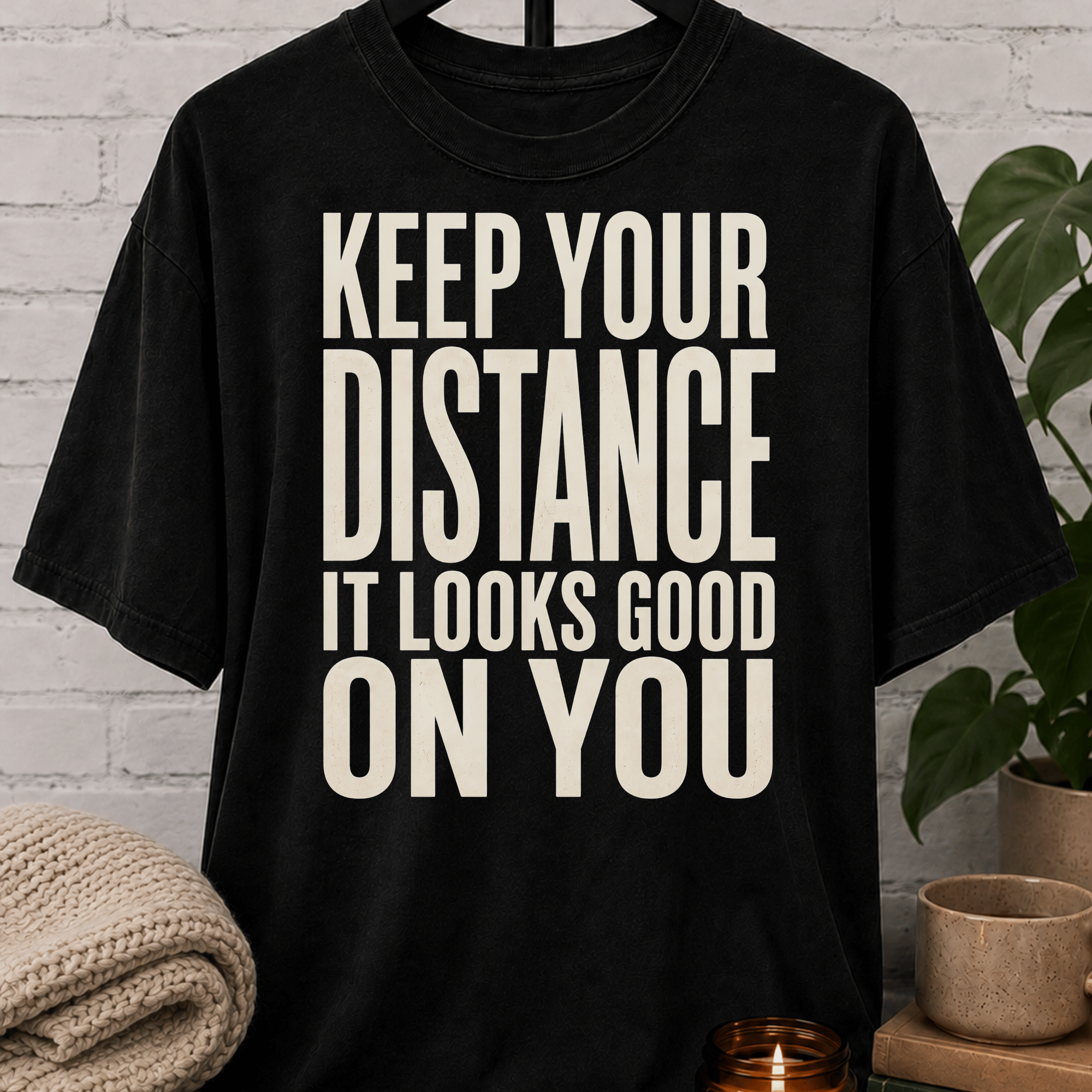 Keep Your Distance It Looks Good T-Shirt