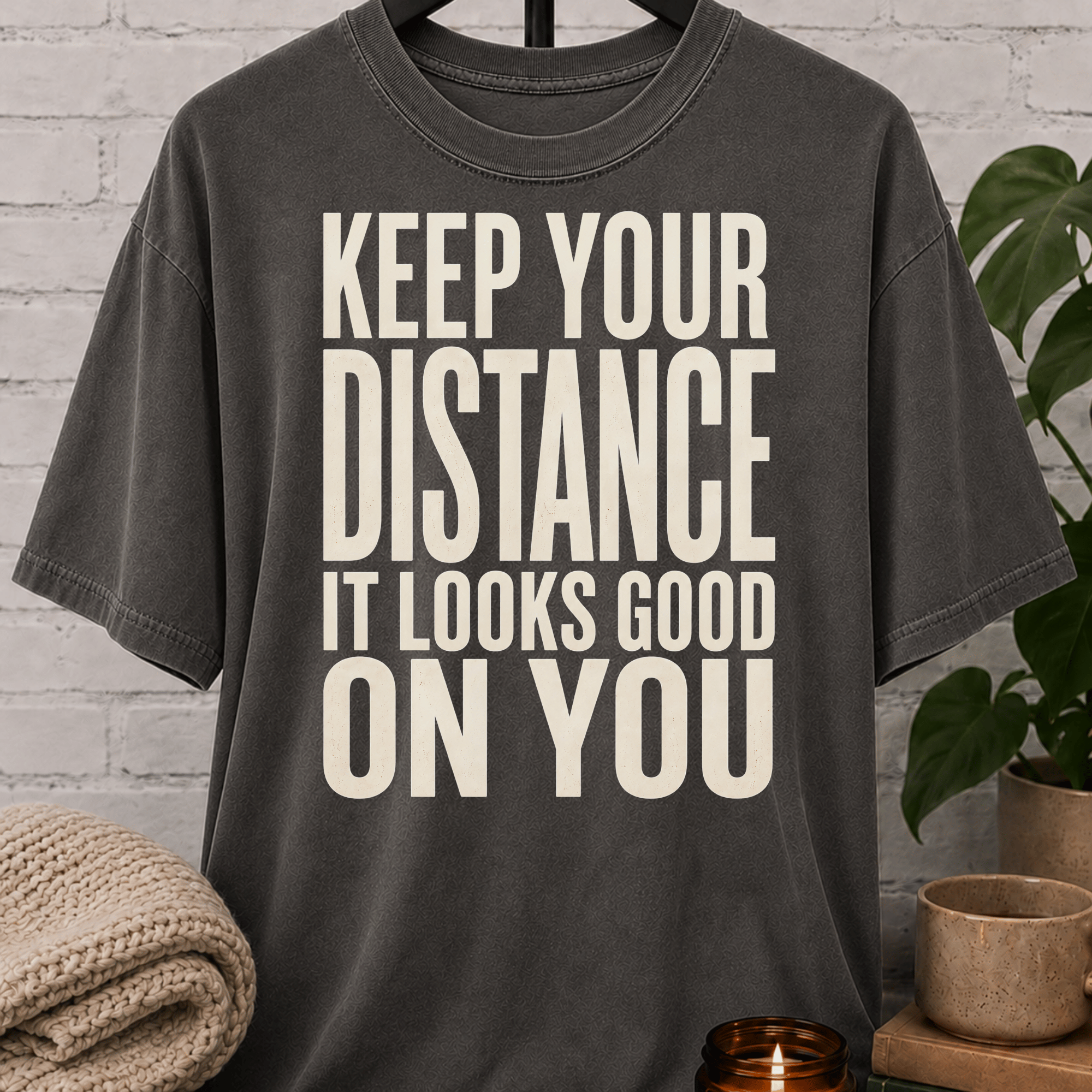 Keep Your Distance It Looks Good T-Shirt