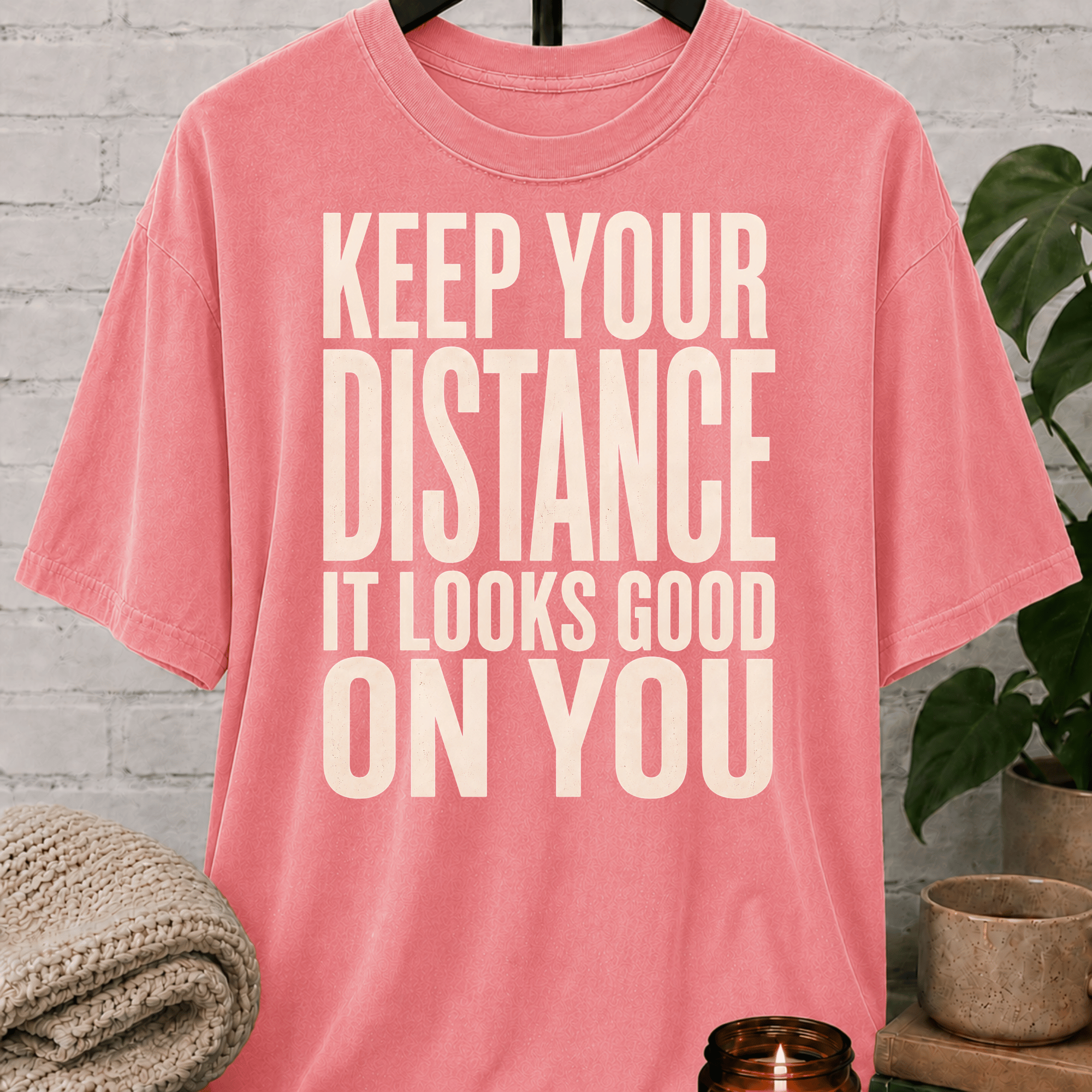 Keep Your Distance It Looks Good T-Shirt