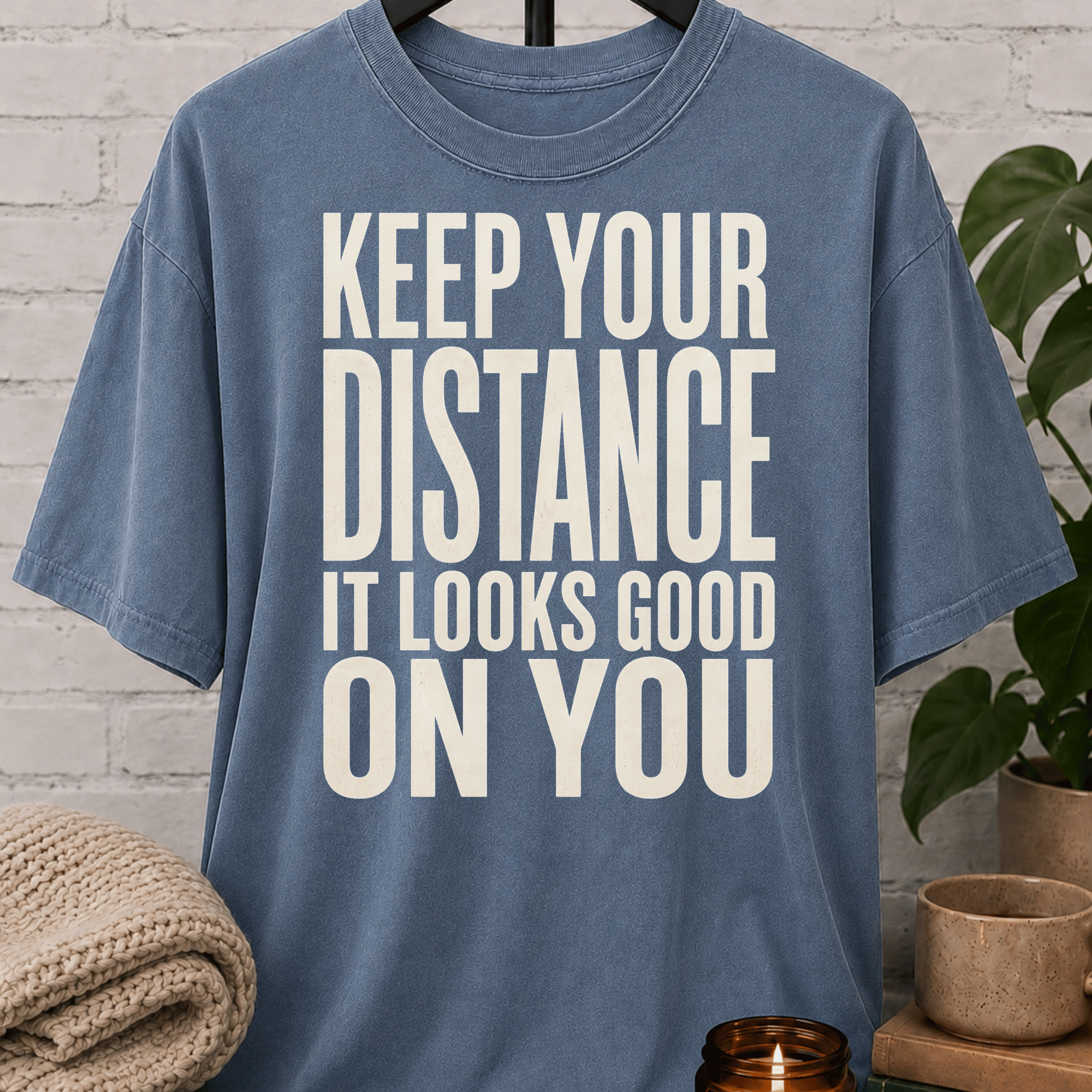 Keep Your Distance It Looks Good T-Shirt