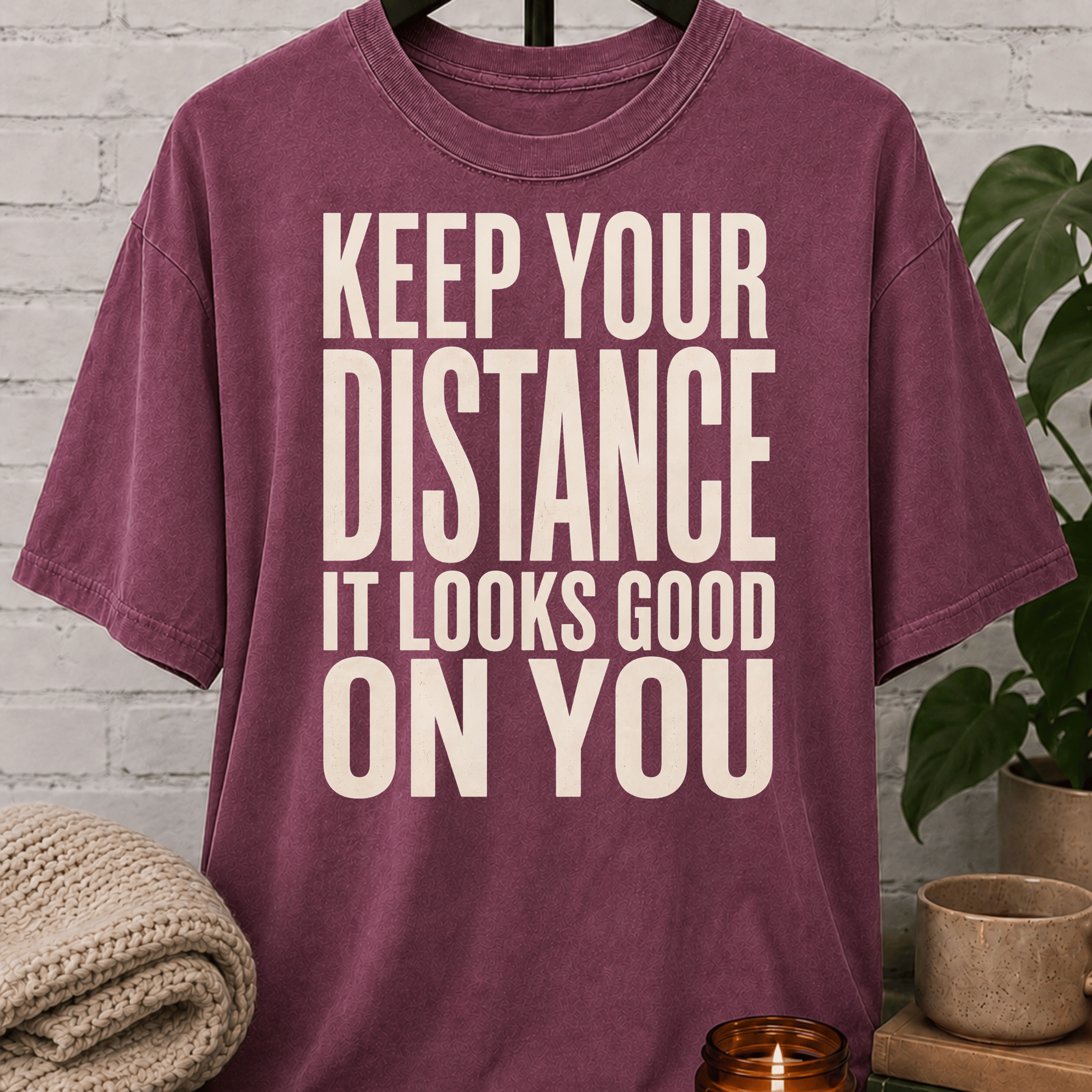 Keep Your Distance It Looks Good T-Shirt