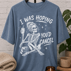 I Was Hoping You'd Cancel Skeleton T-Shirt