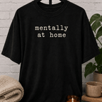 Mentally at Home T-Shirt
