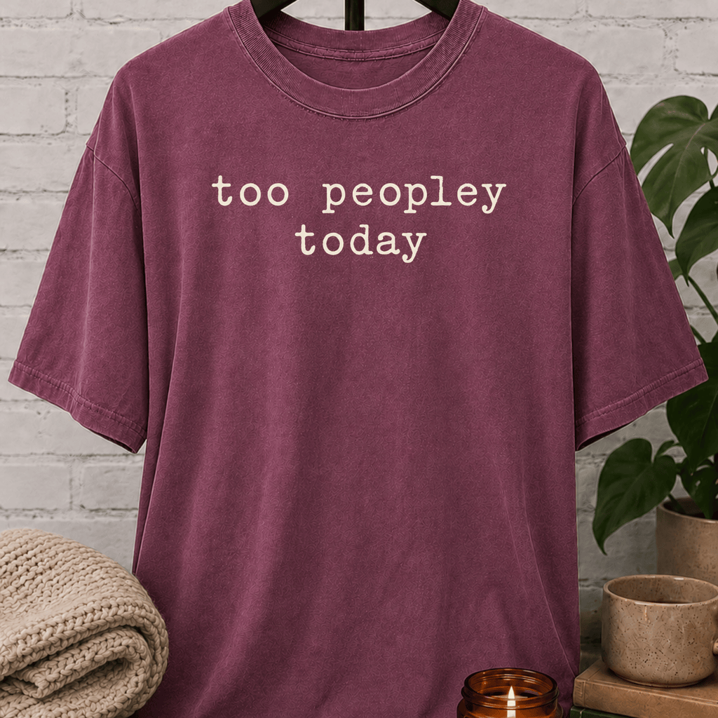 Too Peopley Today T-Shirt