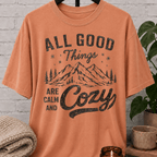 All Good Things Are Calm and Cozy T-Shirt