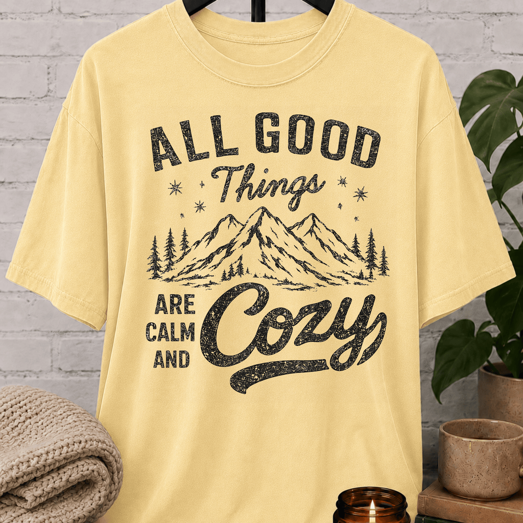 All Good Things Are Calm and Cozy T-Shirt