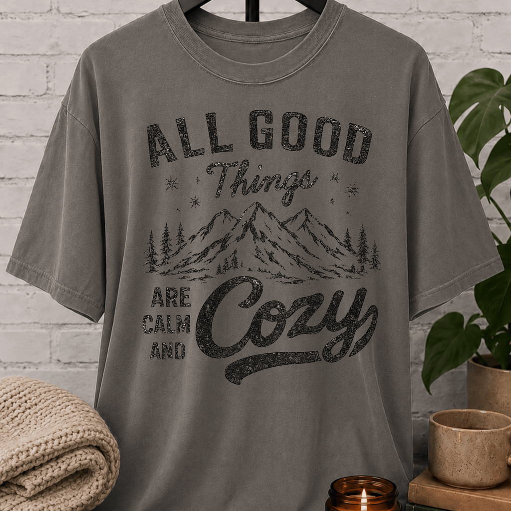 All Good Things Are Calm and Cozy T-Shirt