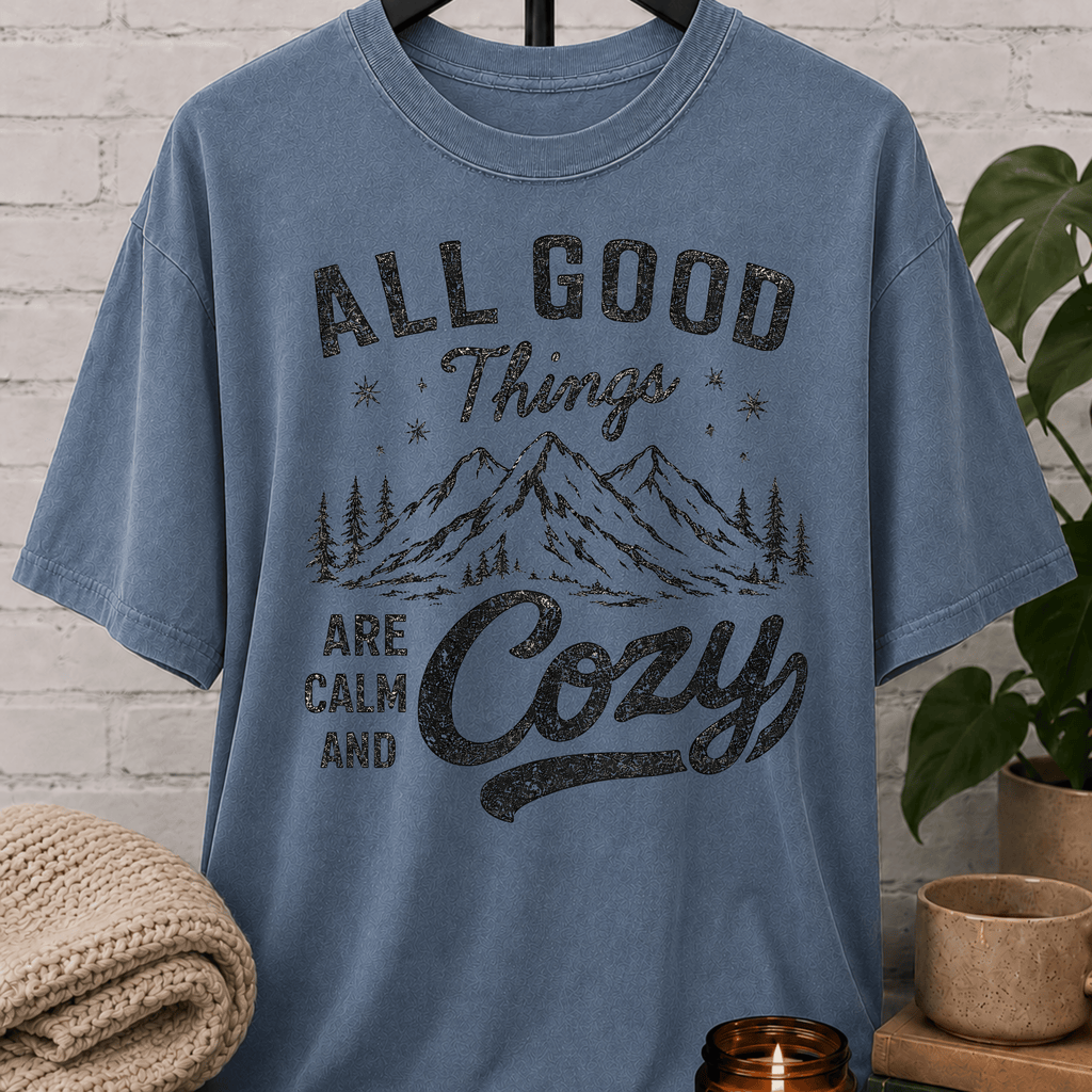 All Good Things Are Calm and Cozy T-Shirt