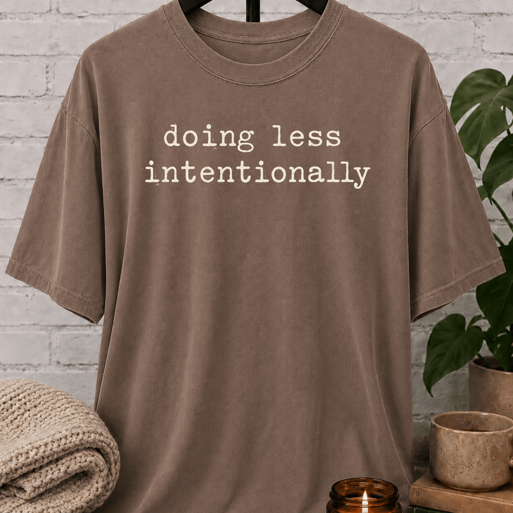 Doing Less Intentionally T-Shirt