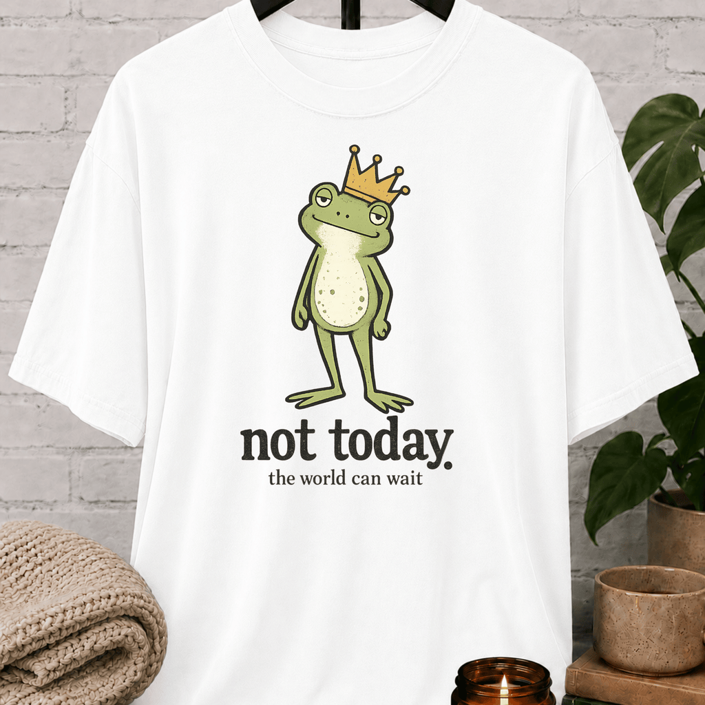 Not Today the World Can Wait Frog T-Shirt