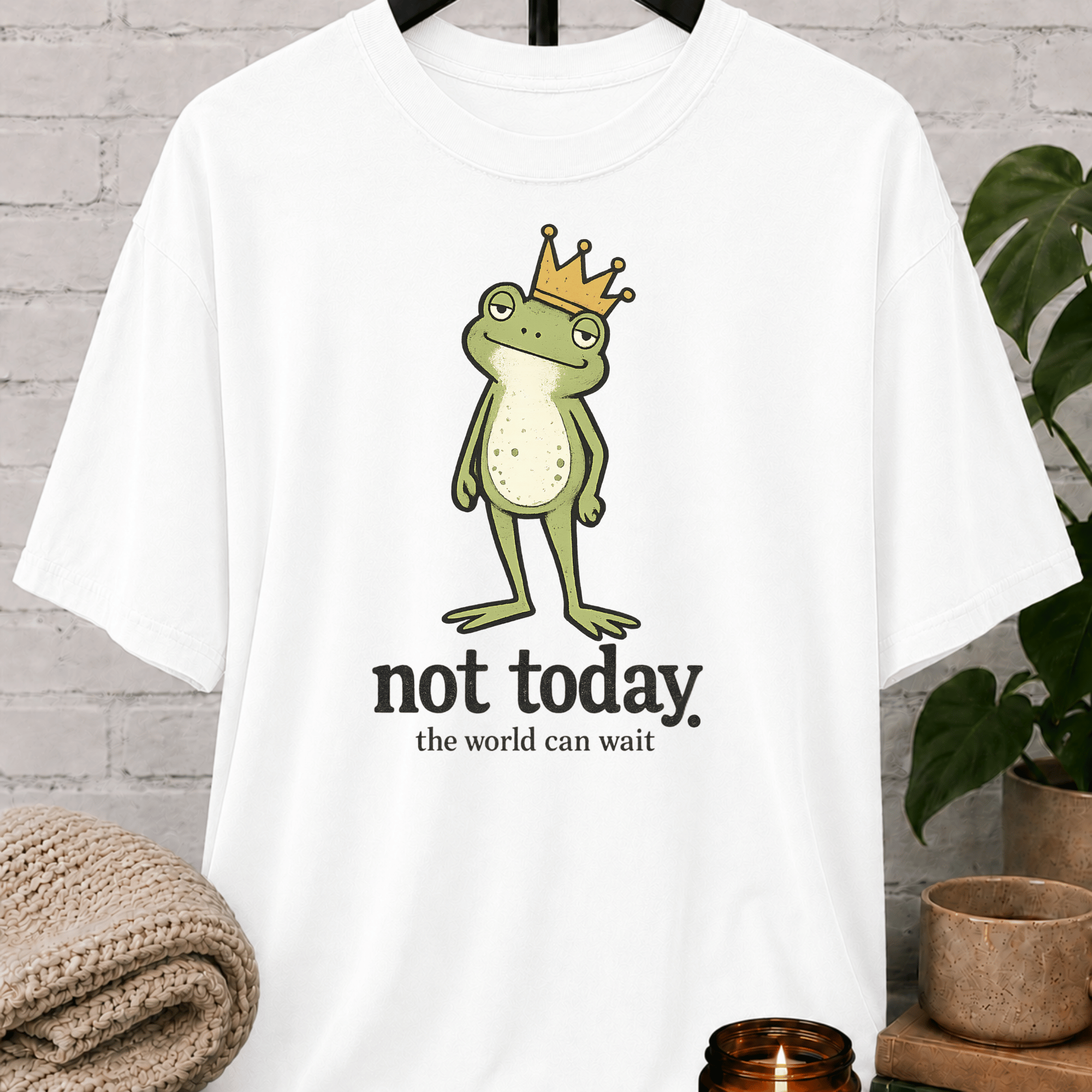 Not Today the World Can Wait Frog T-Shirt