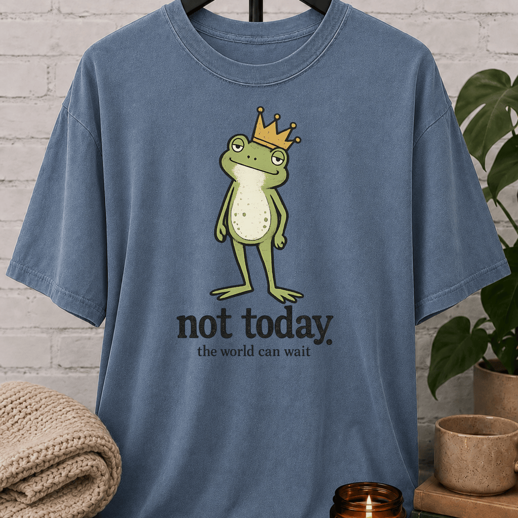 Not Today the World Can Wait Frog T-Shirt
