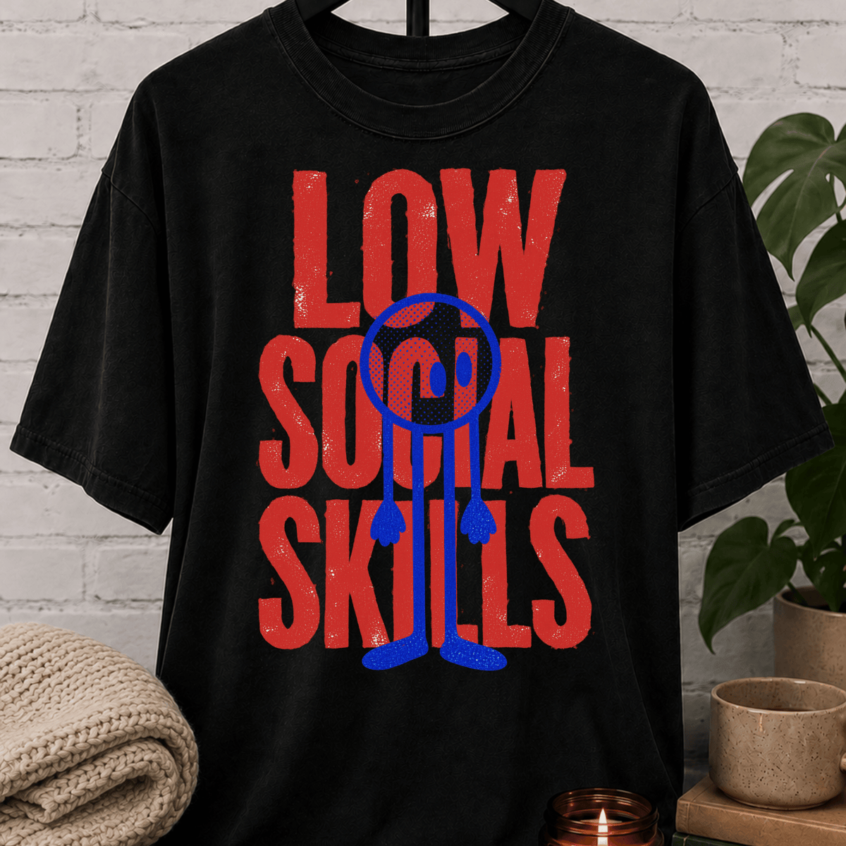 Low Social Skills T-Shirt